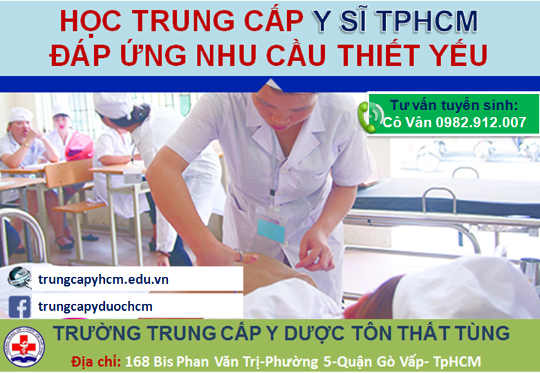 HỌC TRUNG CẤP Y SĨ TPHCM ĐÁP ỨNG NHU CẦU THIẾT YẾU