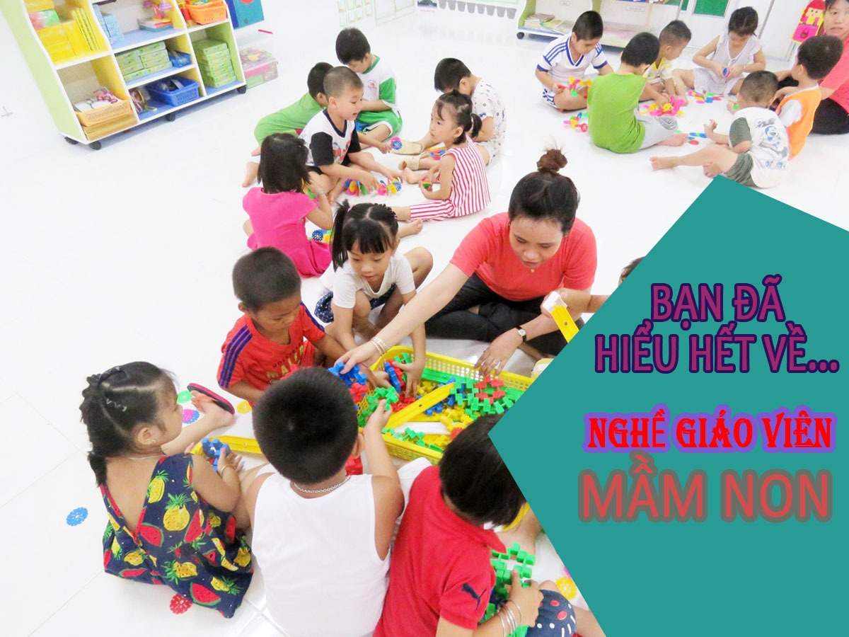 Bạn đã hiểu hết về ngành sư phạm mầm non?.