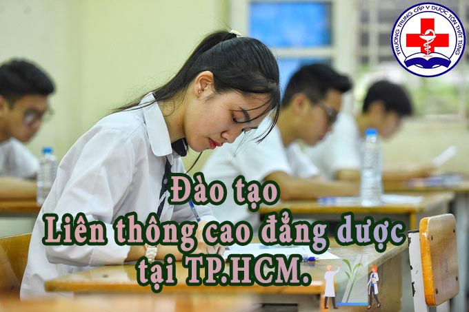 Đào tạo liên thông cao đẳng dược tại TP.HCM.