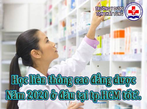 Học liên thông cao đẳng dược năm 2021 ở đâu tại tp.HCM tốt?.