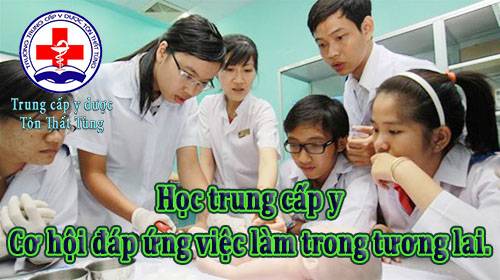 Học trung cấp y - cơ hội đáp ứng việc làm trong tương lai.