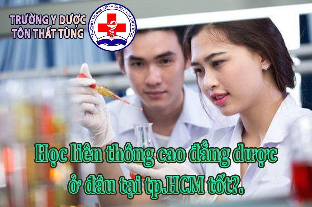 Học liên thông cao đẳng dược ở đâu tại tp.HCM tốt?.