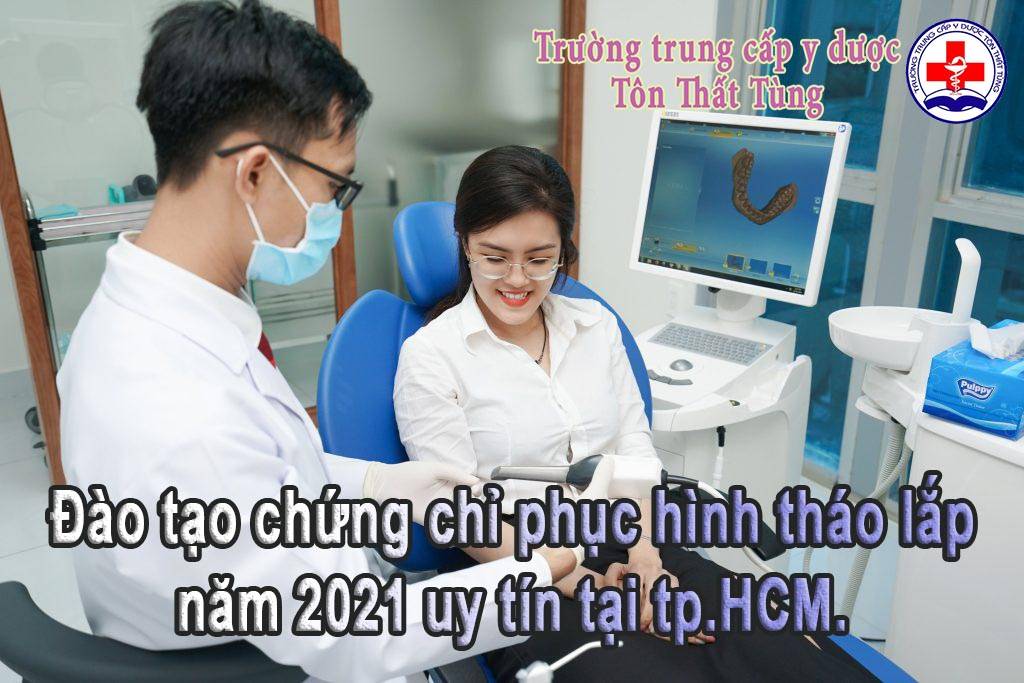 Đạo tạo chứng chỉ phục hình tháo lắp năm 2021 uy tín tại tp.HCM.
