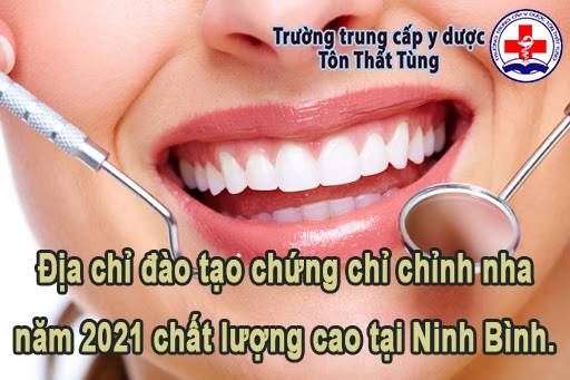 Địa chỉ đào tạo chứng chỉ chỉnh nha năm 2022 chất lượng Ninh Bình.