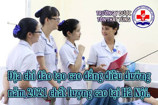 Địa chỉ đào tạo cao đẳng điều dưỡng năm 2021 chất lượng cao tại Hà Nội.