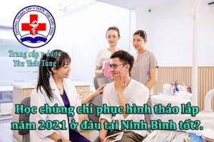 Học chứng chỉ phục hình tháo lắp năm 2022 ở đâu tại Ninh Bình tốt?.