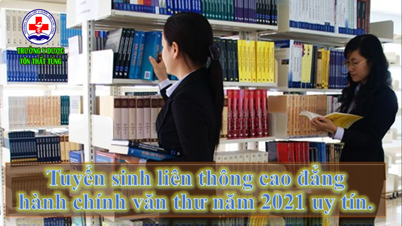 Tuyển sinh liên thông cao đẳng hành chính văn thư năm 2021 uy tín.