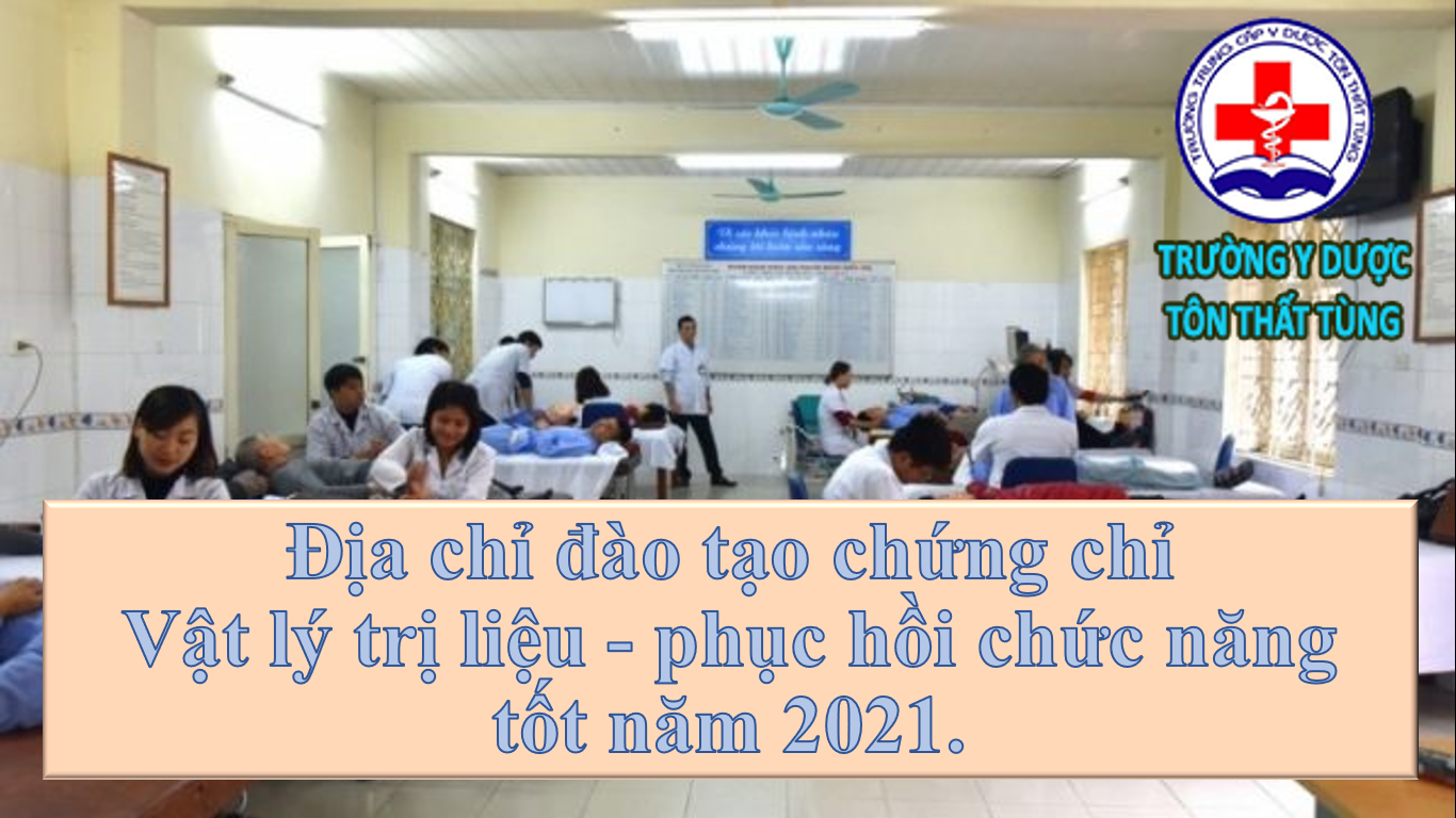 Địa chỉ đào tạo chứng chỉ vật lý trị liệu - phục hồi chức năng tốt 2022