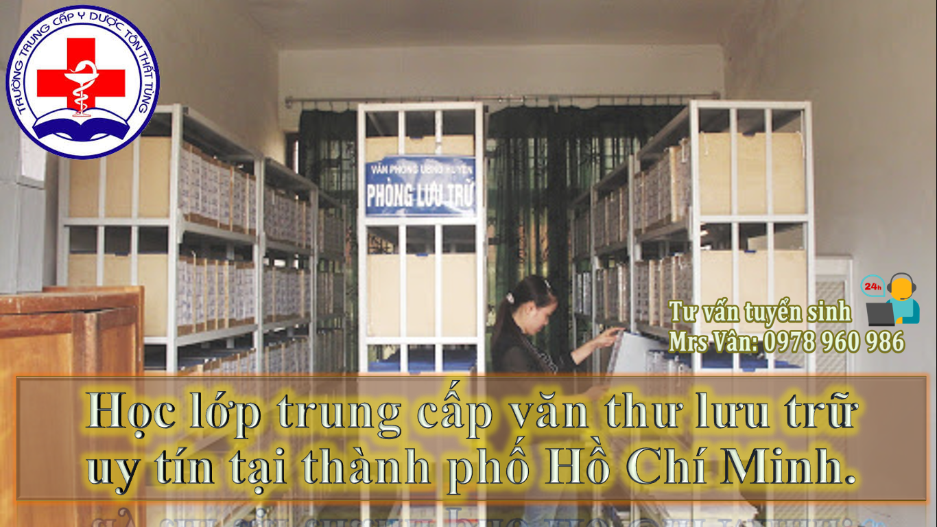 Học lớp trung cấp văn thư lưu trữ uy tín tại thành phố Hồ Chí Minh.