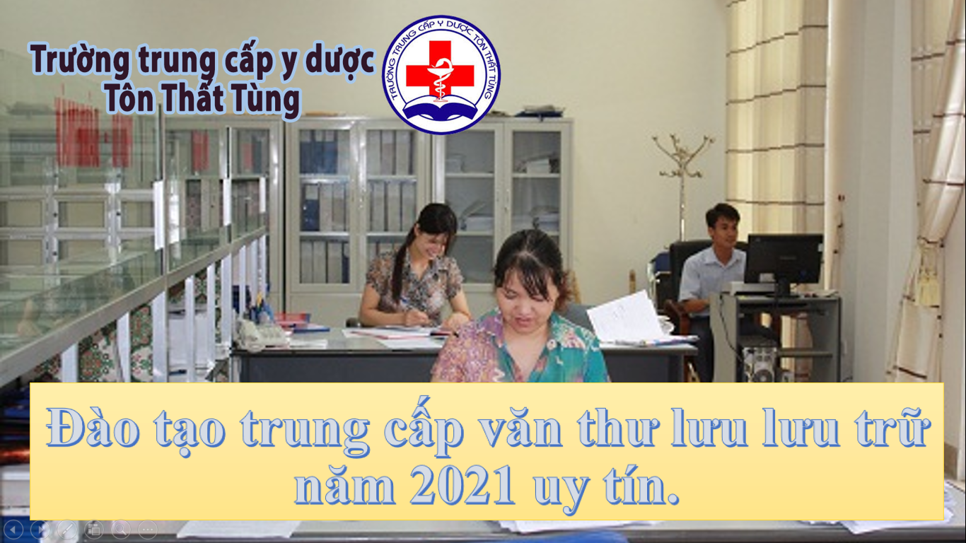 Đào tạo trung cấp văn thư lưu lưu trữ năm 2021 uy tín.