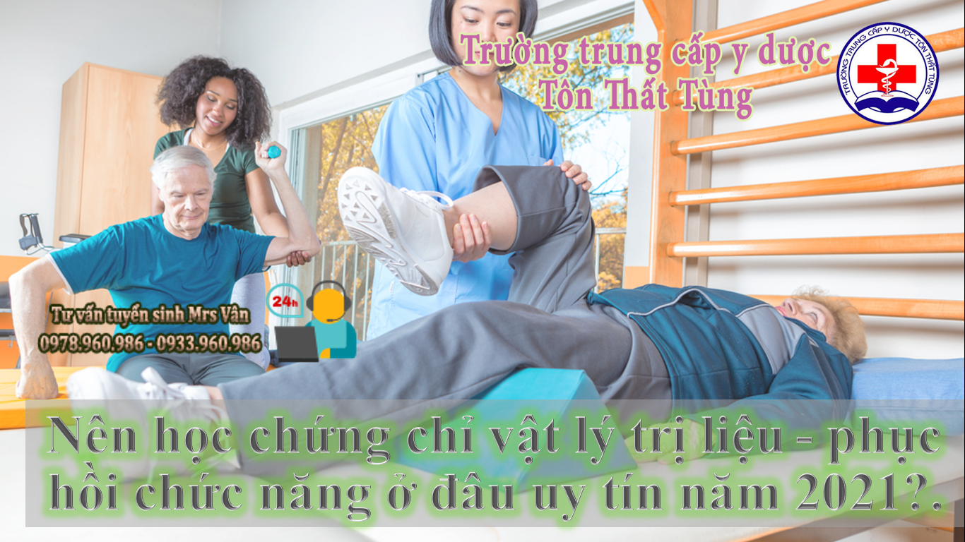 Nên học chứng chỉ vật lý trị liệu - phục hồi chức năng ở đâu uy tín?.