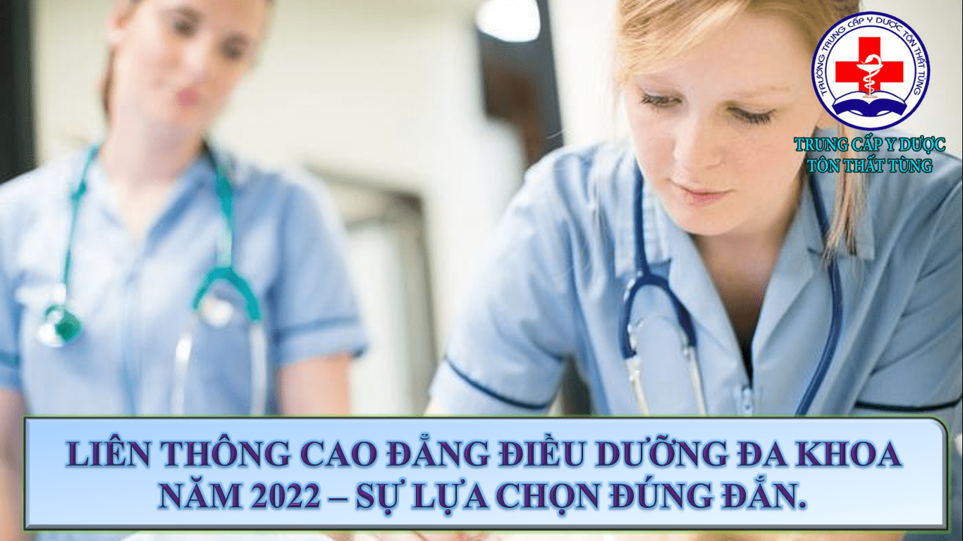 Liên thông cao đẳng điều dưỡng đa khoa năm 2022 - lựa chọn đúng đắn trong tương lai.