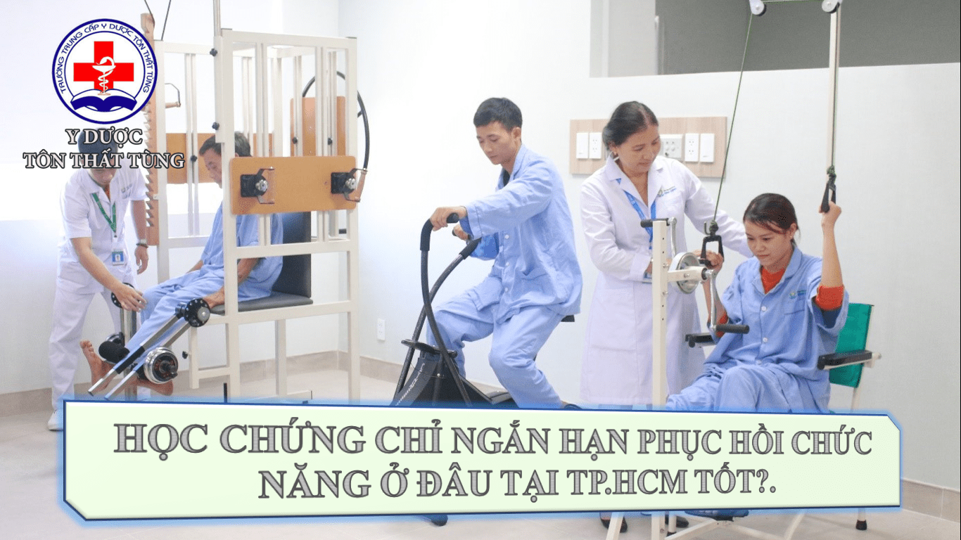 Học chứng chỉ phục hồi chức năng ở đâu tại tp.HCM tốt nhất?.