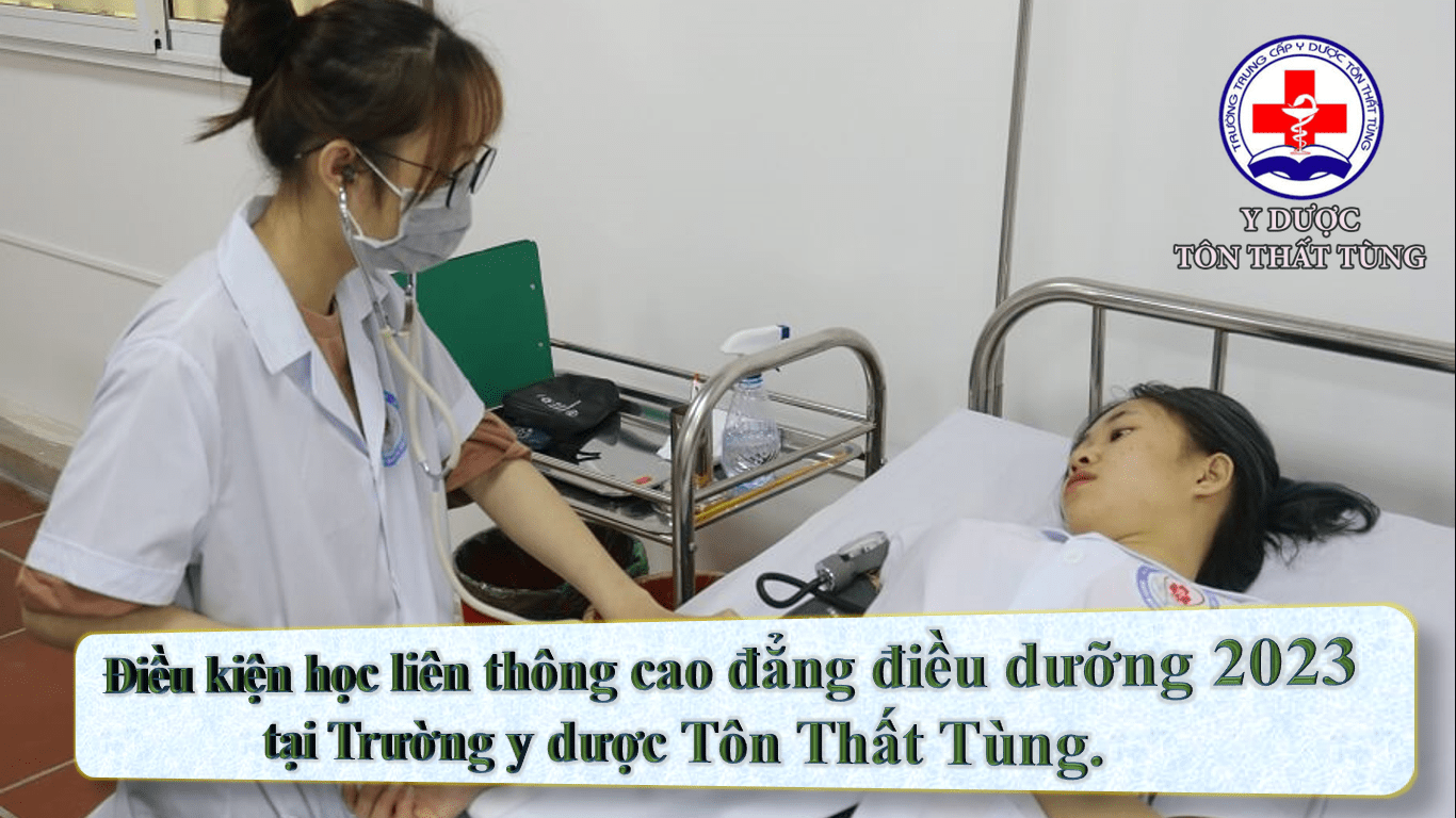 Điều kiện học liên thông cao đẳng điều dưỡng 2023 tại Trường y dược Tôn Thất Tùng.