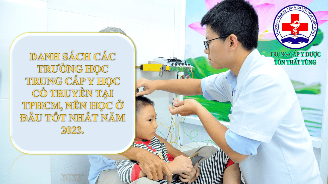 Danh sách các trường trung cấp y học cổ truyền ở TPHCM, Nên học ở đâu tốt nhất năm 2023?.
