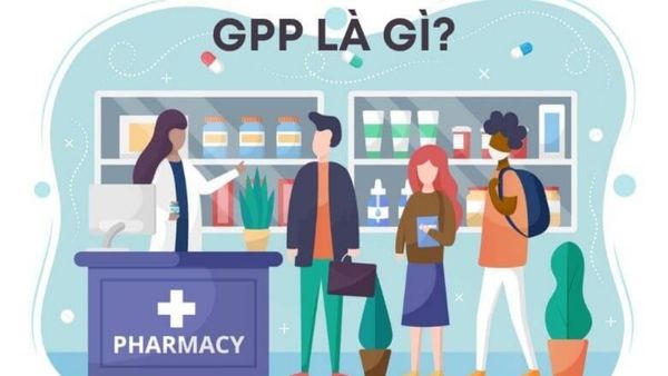 GPP trong ngành dược là gì? Chuẩn mực vàng cho nhà thuốc GPP trong ngành dược là gì